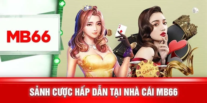 Giới thiệu MB66 với các loại game cá cược hấp dẫn và nổi bật.