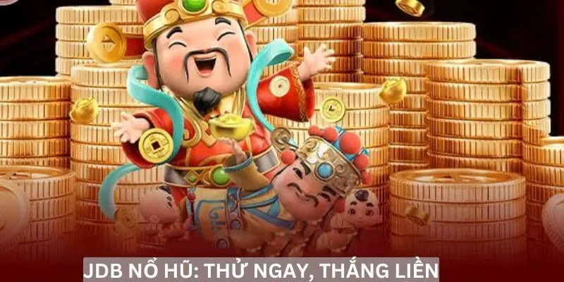 Danh sách các game JDB Nổ hũ