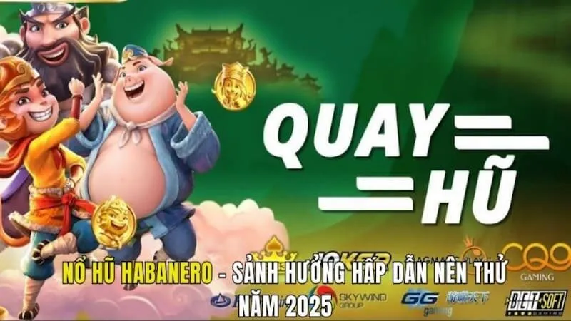 Đâu là lý do để bạn lựa chọn Nổ Hũ Habanero?